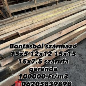 Bontásból származó15x5 12x12 15x15 15x7,5 Szarufa Gerenda